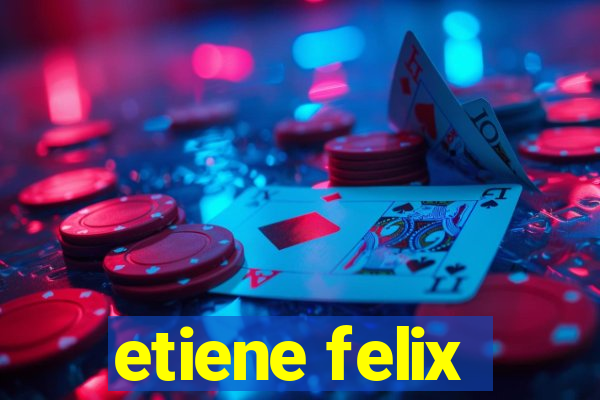 etiene felix